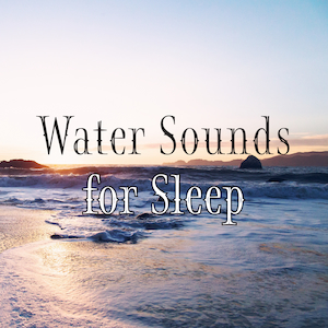 Water Sounds for Sleep by Ocean Noises and Relaxing Ocean Waves Channel. Available now on Amazon Music and Spotify